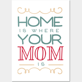 Home Is Where Your Mom Is Posters and Art